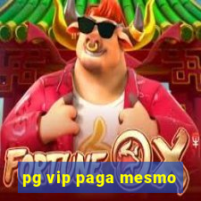 pg vip paga mesmo