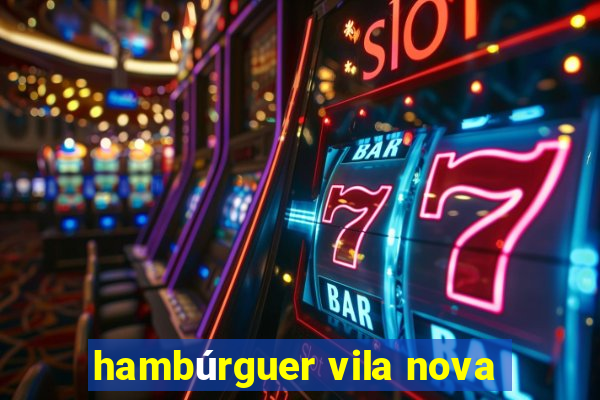 hambúrguer vila nova