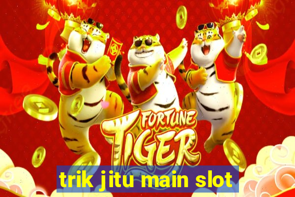 trik jitu main slot