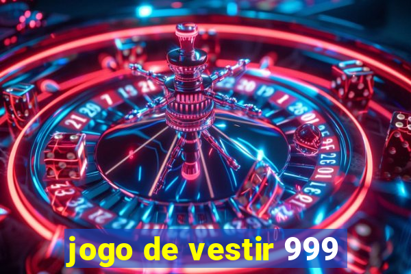 jogo de vestir 999