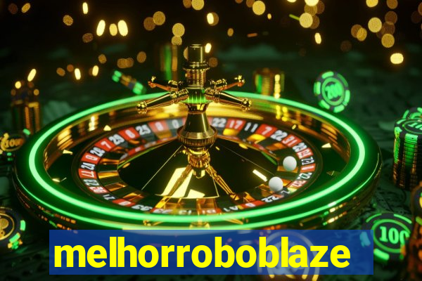 melhorroboblaze