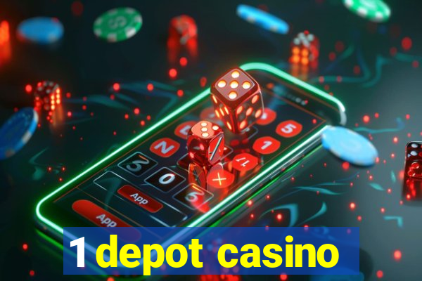 1 depot casino