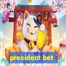 president bet