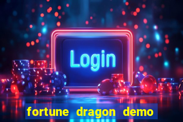 fortune dragon demo ganho certo