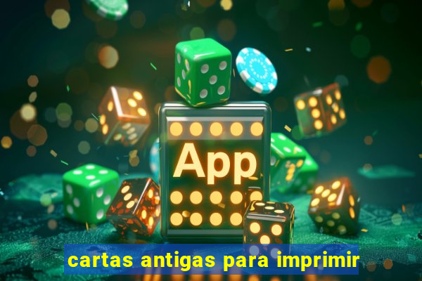 cartas antigas para imprimir