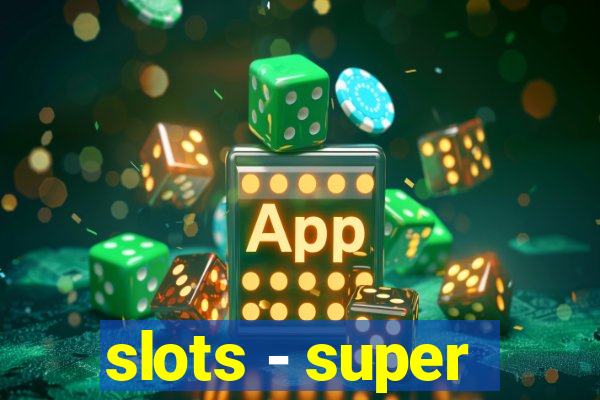 slots - super