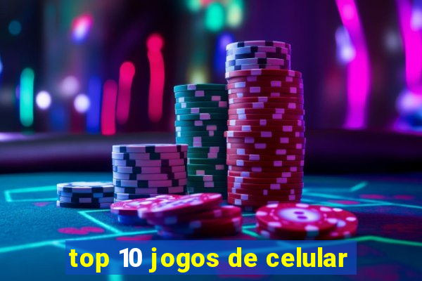 top 10 jogos de celular