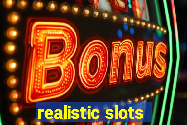 realistic slots