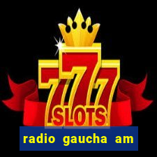 radio gaucha am 600 porto alegre rs