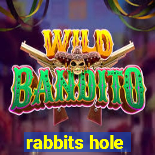 rabbits hole