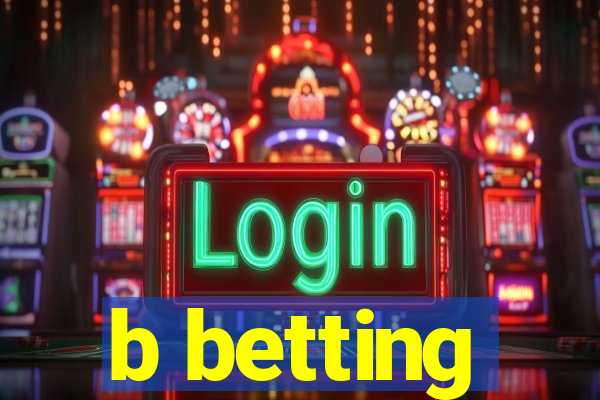 b betting