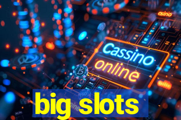 big slots