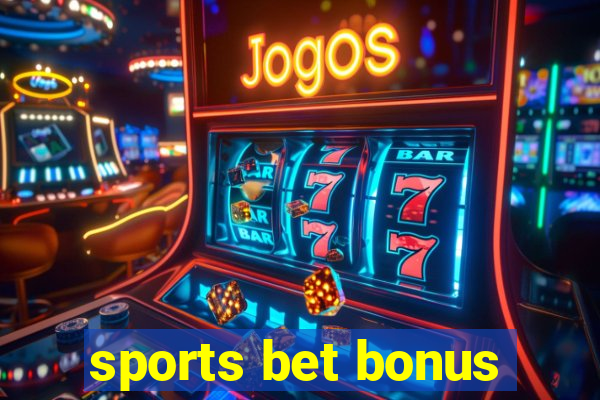 sports bet bonus