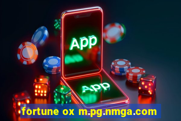 fortune ox m.pg.nmga.com