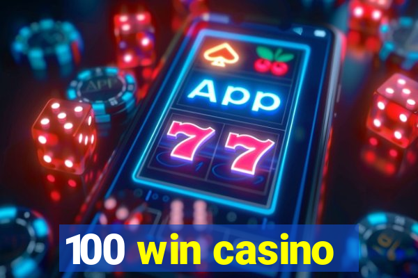 100 win casino