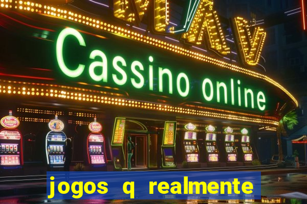 jogos q realmente ganha dinheiro