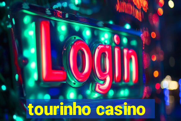 tourinho casino