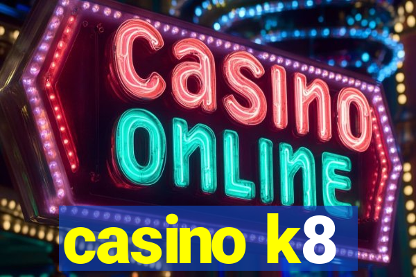 casino k8