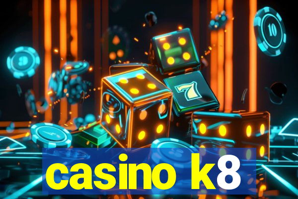 casino k8