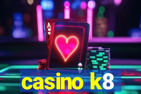 casino k8