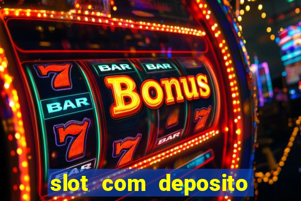 slot com deposito de 1 real