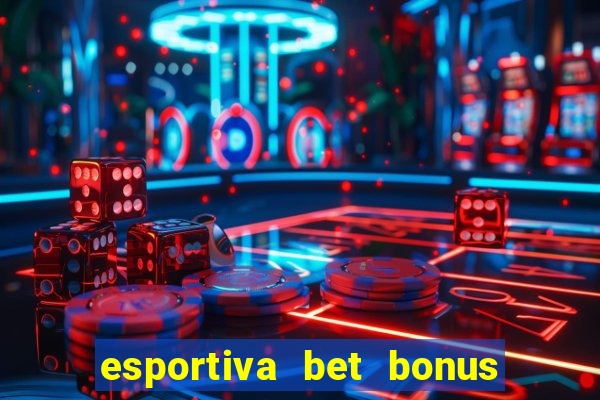 esportiva bet bonus de cadastro