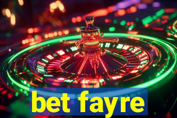 bet fayre