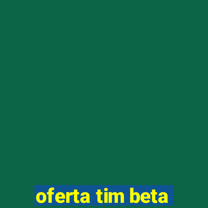 oferta tim beta