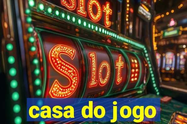 casa do jogo