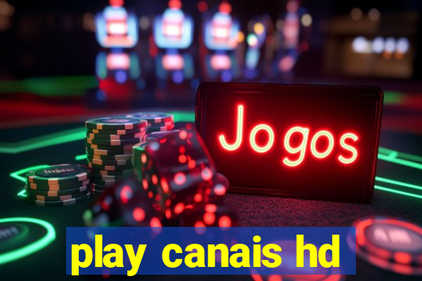 play canais hd