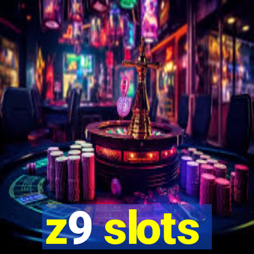 z9 slots