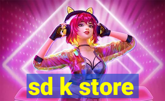 sd k store