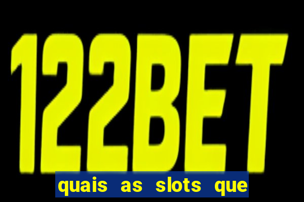 quais as slots que dao mais dinheiro