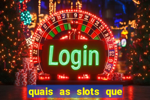 quais as slots que dao mais dinheiro