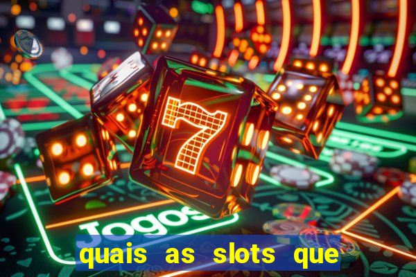 quais as slots que dao mais dinheiro