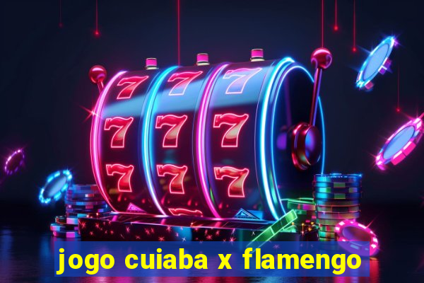 jogo cuiaba x flamengo