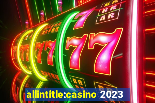 allintitle:casino 2023