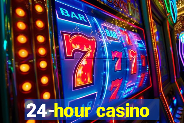 24-hour casino