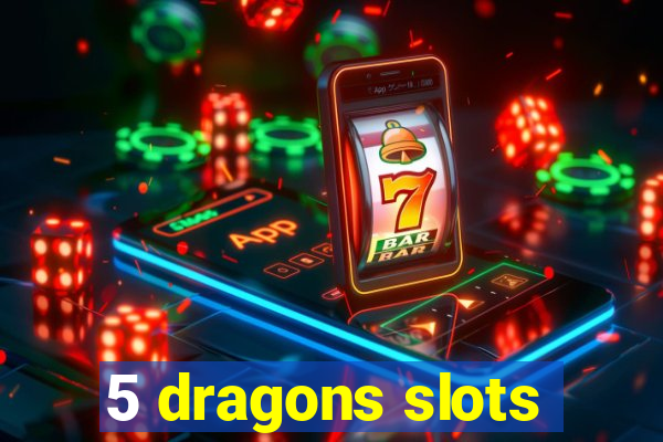 5 dragons slots