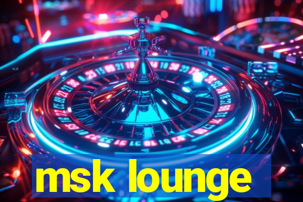 msk lounge