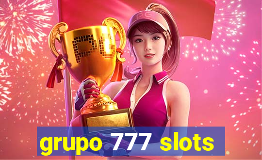 grupo 777 slots