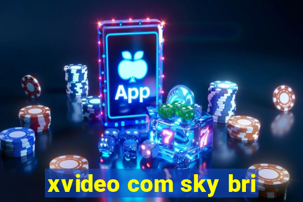 xvideo com sky bri