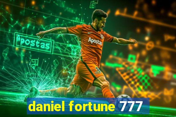 daniel fortune 777