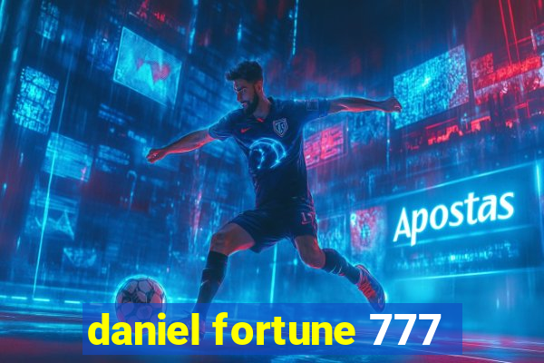 daniel fortune 777