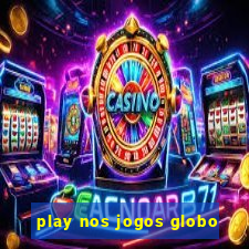 play nos jogos globo