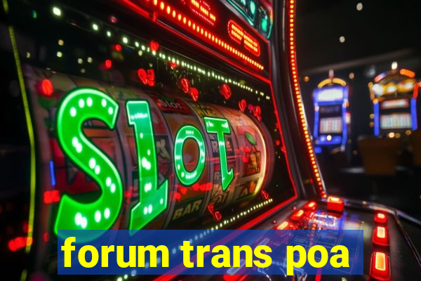 forum trans poa