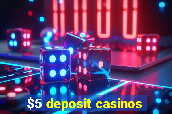 $5 deposit casinos