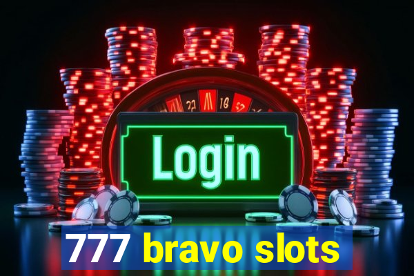 777 bravo slots