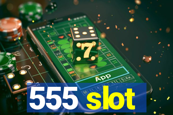 555 slot