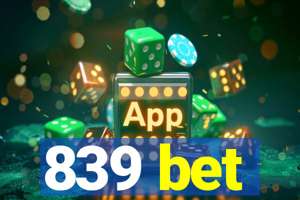 839 bet